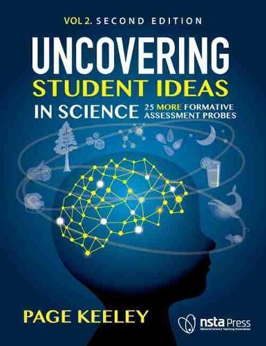 Uncovering Student Ideas in Science: 25 More Formative Assessment Probes, Second Edition