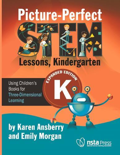 Picture-Perfect STEM Lessons, Kindergarten Expanded: Using Children’s Books for Three-Dimensional Learning