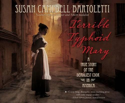 Terrible Typhoid Mary: A True Story of the Deadliest Cook in America