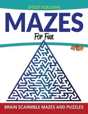 Mazes For Fun: Brain Scarmble Mazes and Puzzles