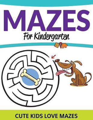 Mazes For Kindergarten: Cute Kids Love Mazes