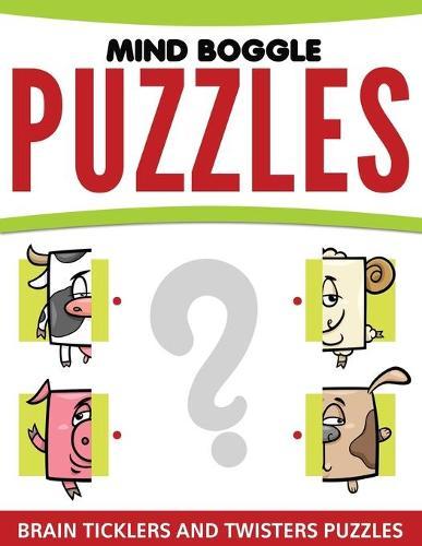 Mind Boggle Puzzles: Brain Ticklers and Twisters Puzzles