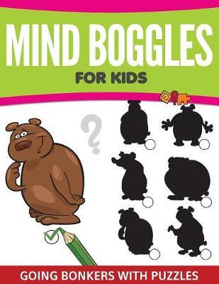 Mind Boggles For Kids: Going Bonkers with Puzzles