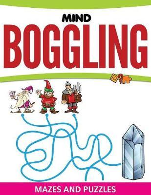 Mind Boggling Mazes and Puzzles