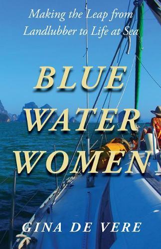 Blue Water Women: Making the Leap from Landlubber to a Life at Sea
