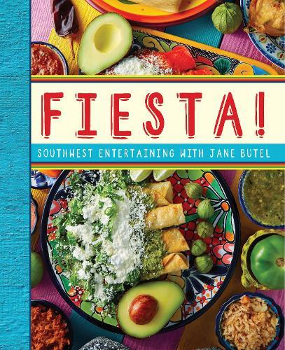 Jane Butel's Fiesta: Southwest Entertaining with Jane Butel