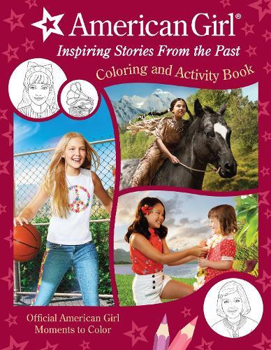 American Girl: Inspiring Stories from the Past: Coloring and Activity | Official Coloring Book | American Girl Gifts for Girls Aged 8+
