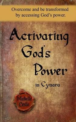Activating God's Power in Cynara: Overcome and be transformed by accessing God's Power