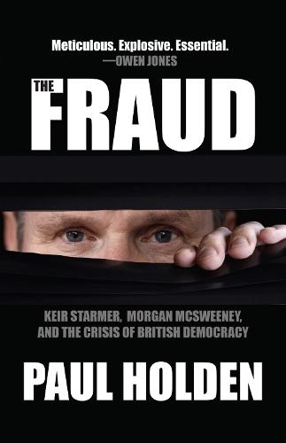The Fraud: Keir Starmer, Labour Together, and the Crisis of British Democracy