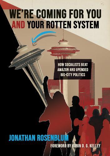 Revolutionaries in the Halls of Power: Kshama Sawant, the New Insurgent Politics, and the Fight for 21st Century Socialism