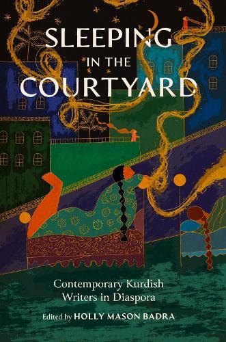 Sleeping in the Courtyard: Contemporary Kurdish Writers in Diaspora