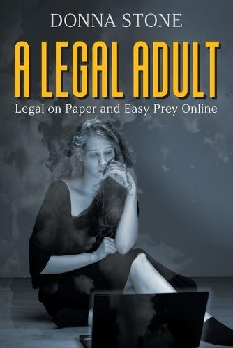 A Legal Adult: Legal on Paper and Easy Prey Online
