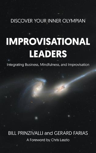 Improvisational Leaders: Integrating Business, Mindfulness, and Improvisation