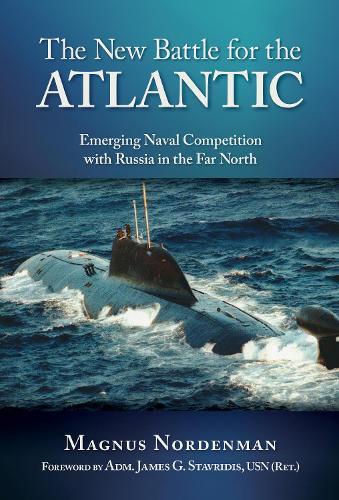 The New Battle for Atlantic: Emerging Naval Competition with Russia in the Far North