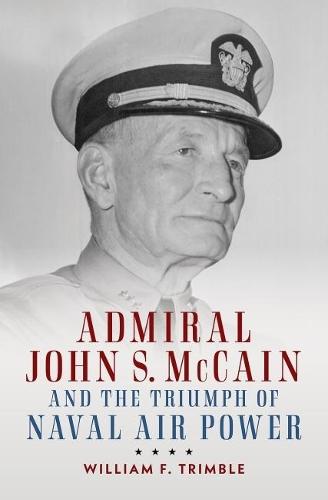 Admiral John S. McCain and the Triumph of Naval Ai