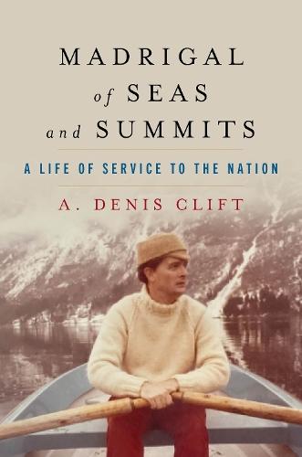 Madrigal of Seas and Summits: A Life of Service to the Nation
