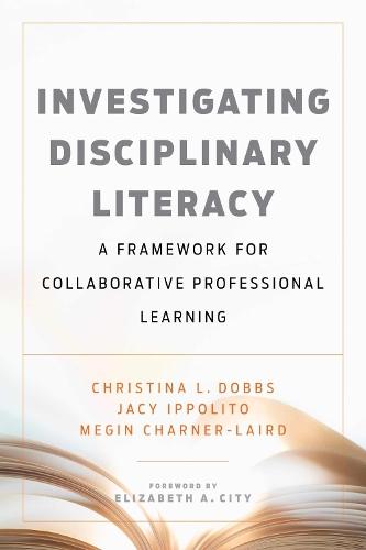 Investigating Disciplinary Literacy: A Framework for Collaborative Professional Learning