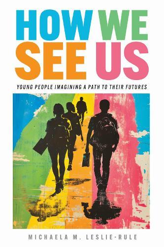 How We See Us: Young People Imagining a Path to Their Futures