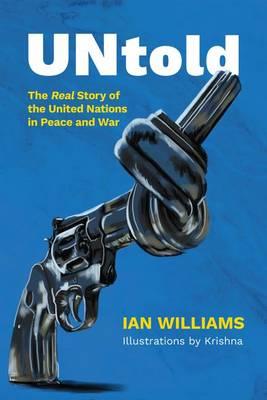 Untold: The Real Story of the United Nations in Peace and War