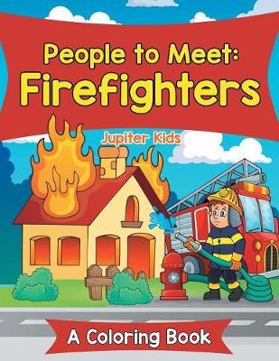 People to Meet: Firefighters (A Coloring Book)