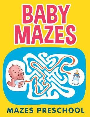 Baby Mazes: Mazes Preschool
