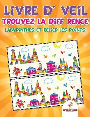 Livre d'éveil: Trouvez la différence, labyrinthes et relier les points (French Edition)