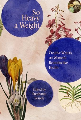 So Heavy A Weight: Creative Writers on Women's Reproductive Health