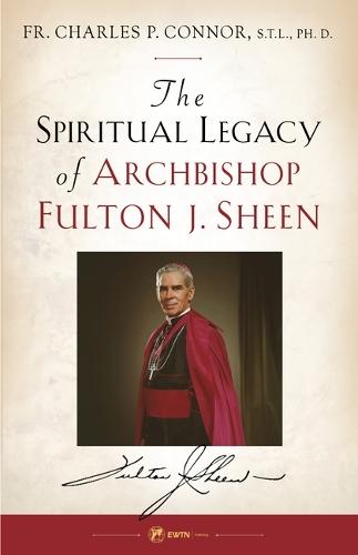 Spiritual Legacy of Archbishop Fulton J. Sheen