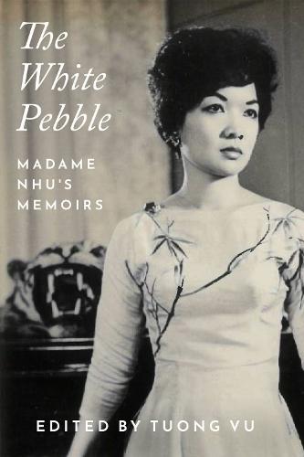 The White Pebble: Madame Nhu's Memoirs