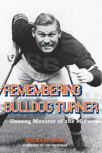 Remembering Bulldog Turner: Unsung Monster of the Midway