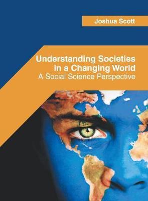 Understanding Societies in a Changing World: A Social Science Perspective