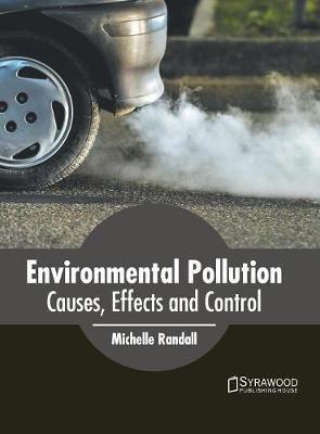 Environmental Pollution: Causes, Effects and Control