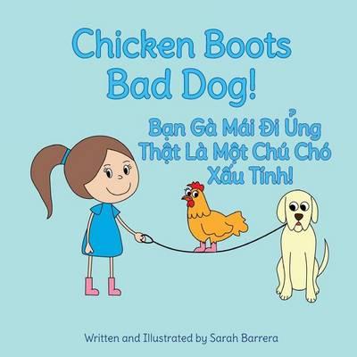 Chicken Boots: Bad Dog!: Ban Ga Mai Di Ung: That La Mot Chu Cho Xau Tinh!: Babl Children's Books in Vietnamese and English