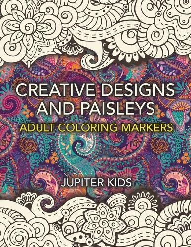 Creative Designs and Paisleys: Adult Coloring Markers Book