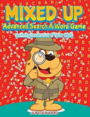 Mixed Up - Advanced Search A Word Game: Activity Books For 8 Year Olds