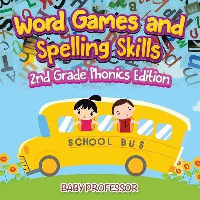 Word Games and Spelling Skills 2nd Grade Phonics Edition