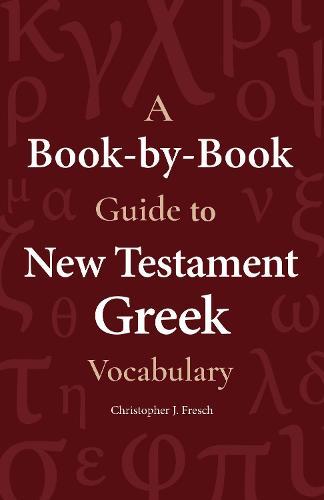 A Book-By-Book Guide to New Testament Greek Vocabulary