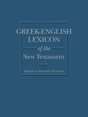 Greek-English Lexicon of the New Testament: Based on Semantic Domains