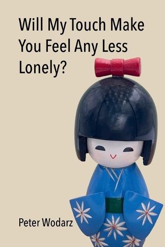 Will My Touch Make You Feel Any Less Lonely?