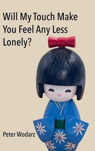 Will My Touch Make You Feel Any Less Lonely?