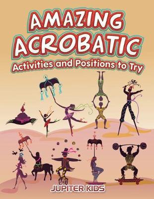 Amazing Acrobatic Activities and Positions to Try