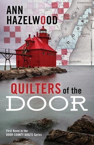 Quilters of the Door: First Novel in the Door County Quilts Series