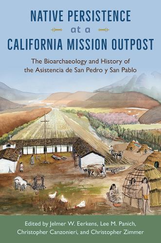 Native Persistence at a California Mission Outpost: The Bioarchaeology and History of the Asistencia De San Pedro Y San Pablo
