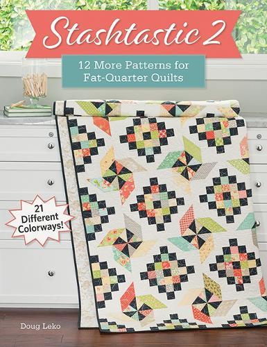 Stashtastic 2: 12 More Patterns for Fat-Quarter Quilts