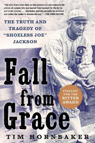 Fall from Grace: The Truth and Tragedy of ""Shoeless Joe"" Jackson
