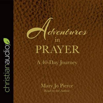 Adventures in Prayer: A 40-Day Journey