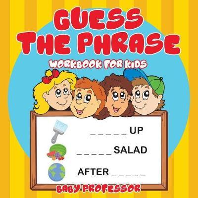 Guess the Phrase Workbook for Kids