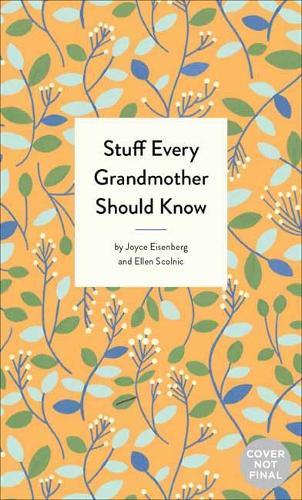 Stuff Every Grandmother Should Know