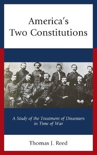 America’s Two Constitutions: A Study of the Treatment of Dissenters in Time of War