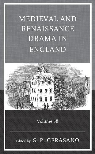 Medieval and Renaissance Drama in England: Volume 38